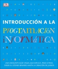 Introduccin a la programacin informtica. Desde el cdigo binario hasta la creacin de juegos