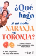 Qu hago si mi media naranja es toronja? Gua para comprender, tolerar y amar a nuestra pareja usando el cerebro