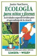 Ecologa para nios y jvenes. Actividades superdivertidas para el aprendizaje de la ciencia.
