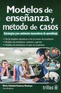 Modelos de ense�anza y m�todo de casos. Estrategias para ambientes innovadores de aprendizaje.