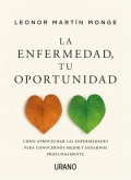 La enfermedad, tu oportunidad. Cmo aprovechar las enfermedades para conocernos mejor y sanarnos profundamente