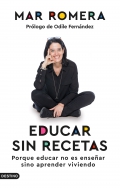 Educar sin recetas. Porque educar no es ensear sino aprender viviendo