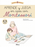 Aprende y juega en casa con Montessori (4-5 aos). Cuaderno de actividades para reforzar el aprendizaje