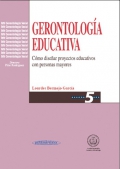 Gerontologa educativa. Cmo disear proyectos educativos con personas mayores.