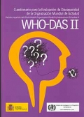 Cuestionario para la Evaluacin de Discapacidad de la Organizacin Mundial de la Salud. Versin espaola del World Health Organization Disability Assessment Schedule II. WHO-DAS II.