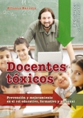 Docentes txicos. Prevencin y mejoramiento en el rol educativo, formativo y personal