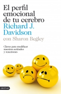 El perfil emocional de tu cerebro. Claves para modificar nuestras actitudes y reacciones.