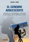 El cerebro adolescente. Cambios en el aprendizaje, en la toma de decisiones y en las relaciones sociales