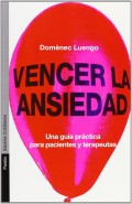 Vencer la ansiedad. Una gua prctica para pacientes y terapeutas.