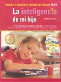 La inteligencia de mi hijo. Descubre y potencia los talentos que lo hacen nico.