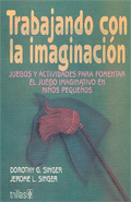 Trabajando con la imaginacin. Juegos y actividades para fomentar el juego imaginativo en nios pequeos.