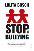 Stop al bullying. La guia definitiva amb recursos prctics per ajudar les famlies, els infants i els entorns educatius