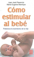 Cmo estimular al beb. Potencia el crecimiento de tu hijo.