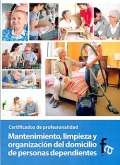 Mantenimiento, limpieza y organizacin del domicilio de personas dependientes. Certificados de profesionalidad.