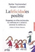 La felicidad es posible. Despertar en nios maltratados la confianza en s mismos: construir la resiliencia