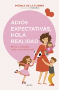Adis expectativas, hola realidad. Mitos y verdades de la maternidad real