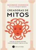 Creadoras de mitos. Explora tu propia historia para entender el viaje de la vida