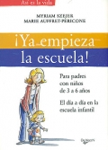 Ya empieza la escuela! Para padres con nios de 3 a 6 aos. El da a da en la escuela infantil.