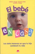 El bebe en casa. Las siete maneras en que tu hijo cambiar tu vida.