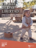 El arte de dar libertad. Cmo acompaar el juego y el movimiento de los nios