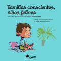 Familias conscientes, nios felices. Gua para la prctica en familia de Mindfulness