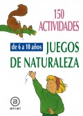 150 actividades de juegos de naturaleza. De 6 a 10 aos.