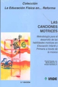 Las canciones motrices. Metodologa para el desarrollo de las habilidades motrices en Educacin Infantil y Primaria a travs de la msica.