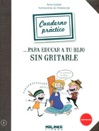 Cuaderno prctico para educar a tu hijo sin gritarle.