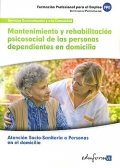 Mantenimiento y rehabilitacin psicosocial de las personas dependientes en domicilio. Atencin socio-sanitaria a personas en el domicilio.