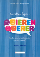 Nuestros hijos...quieren querer. Pautas para una educacin afectivo-sexual.