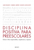 Disciplina positiva para preescolares. Educar nios responsables, respetuosos y capaces.