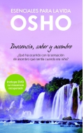 Osho. Inocencia, saber y asombro.  Qu ha ocurrido con la sensacin de asombro que sentia cuando era nilo ?. Incluye DVD.