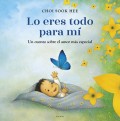Lo eres todo para m. Un cuento sobre el amor ms especial