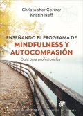 Enseando el programa de mindfulness y autocompasin. Gua para profesionales