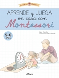 Aprende y juega en casa con Montessori (5-6 aos). Cuaderno de actividades para reforzar el aprendizaje
