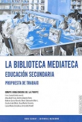 La biblioteca mediateca. Educacin secundaria. Propuesta de trabajo.