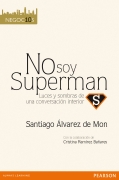 No soy superman. Luces y sombras de una conversacin interior.