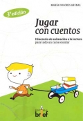 Jugar con cuentos. Itinerario de animacin a la lectura para todo un curso escolar.