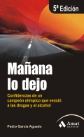 Maana lo dejo. Confidencias de un campen olmpico que venci a las drogas y al alcohol.