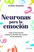 Neuronas para la emocin. Cmo la neurociencia comienza a descifrar los circuitos de tus emociones