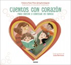 Cuentos con corazn. Historias para crecer y conectar en familia