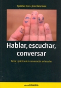 Hablar, escuchar, conversar. Teora y prctica de la conversacin en las aulas.