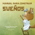 Manual para construir sueos. Gua de actividades para familias y docentes.