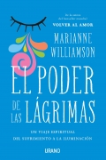 El poder de las lgrimas. Un viaje espiritual del sufrimiento a la iluminacin