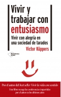 Vivir y trabajar con entusiasmo. Vivir con alegra en una sociedad de tarados