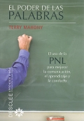 El poder de las palabras. El uso de la PNL para mejorar la comunicacin, el aprendizaje y la conducta.