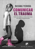 Comunicar el trauma. Criterios clnicos e intervenciones con nios traumatizados