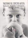 Trastorno del espectro autista. Evaluacin, diagnostico e intervencin educativa y familiar.