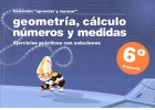 Coleccin aprender y repasar. Geometra, clculo, nmeros y medidas. Ejercicios prcticos con soluciones. 6 de Primaria.