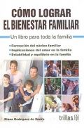 Cmo lograr el bienestar familiar. Un libro para toda la familia.